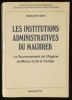 LES INSTITUTIONS ADMINISTRATIVES DU MAGHREB, le gouvernement de l'Algérie du Maroc et de la Tunisie.. SBIH Missoum