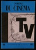 CAHIERS DU CINEMA : LA TELEVISION.. SABBAGH Pierre / LAZAREFF Pierre / LORENZI Stellio / BLUWAL Marcel / BRINGUIER Jean-Claude / DEJEAN Jean-Luc