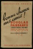 BONNE CHANCE MES AMIS ! ( Youth points the Way).. DOUGLAS FAIRBANKS