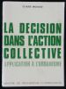 LA DECISION DANS L'ACTION COLLECTIVE , APPLICATION A L'URBANISME.. MICHAUD Claude 