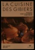 LA CUISINE DES GIBIERS.. BROCHIER Jean-Jacques 