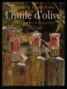 SAVEURS ET PARFUMS DE L'HUILE D'OLIVE.. CHIBOIS Jacques / BAUSSAN Olivier 