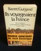 ILS VOYAGEAIENT LA FRANCE, Vie et traditions des Compagnons du tour de France au XIXe siècle. BARRET/ GURGAND