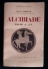 ALCIBIADE 450-404 avant J.-C. .. BABELON Jean 