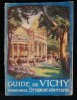 GUIDE du Baigneur et du Touriste à VICHY , LA REINE DES VILLES D'EAUX 1914.. anonyme 