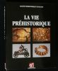 LA VIE PREHISTORIQUE .. Société Préhistorique Française 