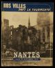 NOS VILLES DANS LA TOURMENTE, NANTES 16 et 23 SEPTEMBRE 1943 ( Les Bombardements de Nantes Septembre 1943 ) .. CONDROYER Emile  et quelques témoins 