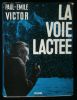 LA VOIE LACTEE .. VICTOR Paul-Emile 