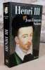 Henri III. Un désir de majesté.. SOLNON Jean-François, (Henri III)