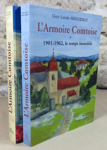 L'armoire comtoise : Tome I : 1901-1962, le temps immobile. Tome II : 1963-2000 le temps des ruptures.