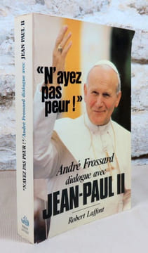 N'ayez pas peur! André Frossard dialogue avec Jean-Paul II.. JEAN-PAUL II, FROSSARD André