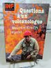 Questions à un volcanologue.. KRAFFT Maurice