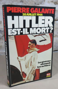 20 juillet 1944 Hitler est-il mort? Les généraux allemands face au fuhrer de 1934 à 1945.