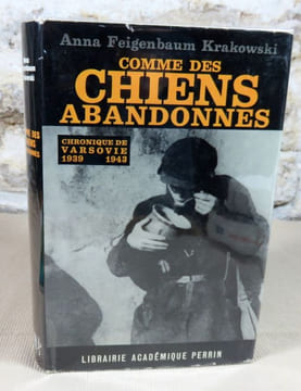 Comme des chiens abandonnés. chronique de Varsovie 1939 - 1943.. FEIGENBAUM KRAKOWSKI Anna