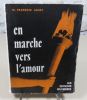 En marche ves l'amour. Réflexions sur l'union conjugale et la paternité à l'usage des jeunes gens et de leurs éducateurs.. GOUST François