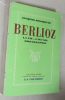 Berlioz. La vie, l'oeuvre, discographie.. FESCHOTTE Jacques, (Berlioz)