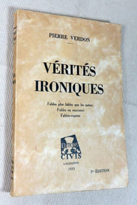 Vérités ironiques. Fables plus fables que les autres. Fables en raccourci. Fables express.