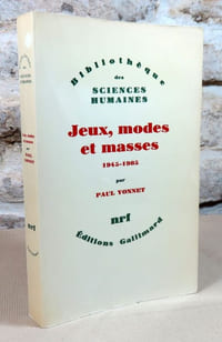 Jeux, modes et masses. La société française et le moderne 1945-1985.