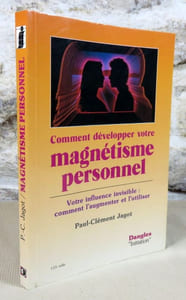 Comment développer votre magnétisme personnel.