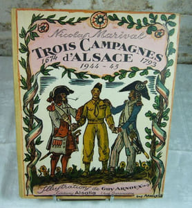 Trois campagnes d'Alsace. Trois étapes de la grandeur française 1674-1793-1945.