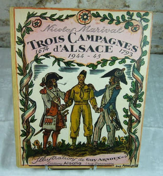 Trois campagnes d'Alsace. Trois étapes de la grandeur française 1674-1793-1945.. MARIVAL Nicolas