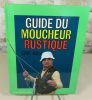 Guide du moucheur rustique.. JOLY Eric
