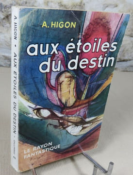 Aux étoiles du destin.. HIGON Albert