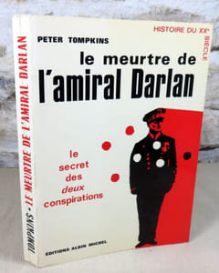 Le meurtre de l'amiral Darlan. Le secret des deux conspirations.