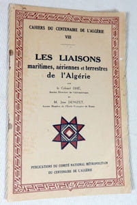 Cahiers du centenaire de l'Algérie VIII : Les liaisons maritimes, aériennes et terrestres de l'Algérie.