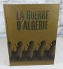 La guerre d'Algérie tome 4.. COURRIERE Yves (sous la direction de)