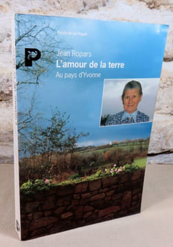 L'amour de la terre. Au pays d'Yvonne.. ROPARS Jean