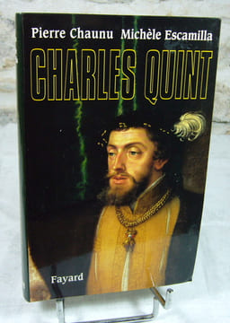 Charles Quint.. CHAUNU Pierre, ESCAMILLA Michèle, (Charles Quint)