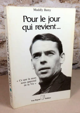 Pour le jour qui revient... Ce que la mort nous apprend de la vie.. BAMY Maddly, (Jacques Brel)