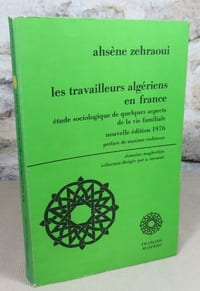 Les travailleurs algériens en France. Etude sociologique de quelques aspects de la vie familiale.