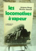 Les locomotives à vapeur en 300 histoires et 150 photos.. VIASNOFF Nicolas, BORGE Jacques