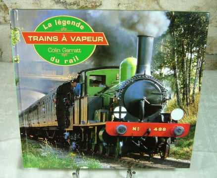 Le monde des trains à vapeur. La légende du rail.. GARRATT Colin