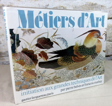Métiers d'art. Initiation aux grandes techniques de l'art.. BELVES Pierre, MATHEY François