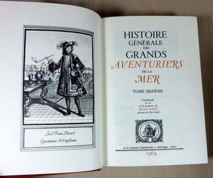 La vie et les aventures de Jean Bart. Corsaire du roi soleil.. BART Jean