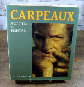 Carpeaux sculpteur et peintre. La farouche volonté d'être.. JEANCOLAS Claude (Carpeaux)