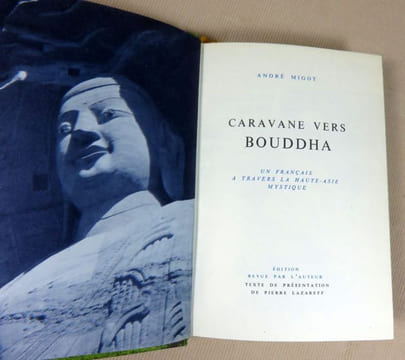 Caravane vers Bouddha. Un français à travers la Haute-Asie mystique.. MIGOT André