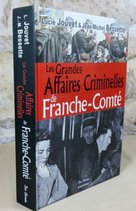 Les grandes affaires criminelles de Franche-Comté.