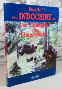 Indochine 1953-1954. Les combats de l'impossible.
