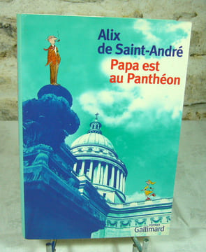 Papa est au Panthéon.. DE SAINT-ANDRE Alix
