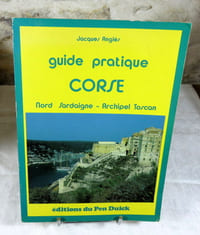 Guide pratique. Corse - Nord Sardaigne - Archipel Toscan.