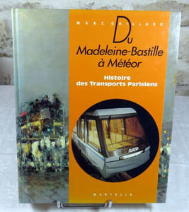 Du Madeleine-Bastille à Météor. Histoire des transports parisiens.