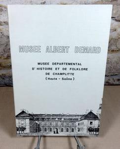 Musée Albert Demard. Musée départemental d'histoire et de folklore de Champlitte (Haute-Saone).