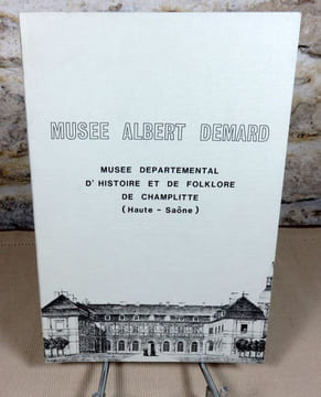 Musée Albert Demard. Musée départemental d'histoire et de folklore de Champlitte (Haute-Saone).. DEMARD Albert