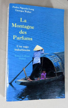 La montagne des parfums. Une saga indochinoise.. Pedro Nguyen Long, WALTER Georges