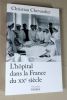 L'hopital dans la France du XX° siècle.. CHEVANDIER Christian