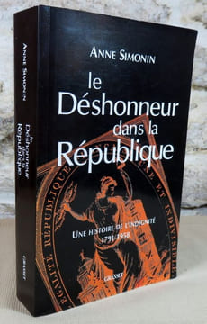 Le déshonneur dans la république. Une histoire de l'indignité 1791-1958.. SIMONIN Anne